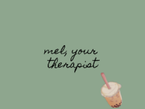 mel, ur therapist.