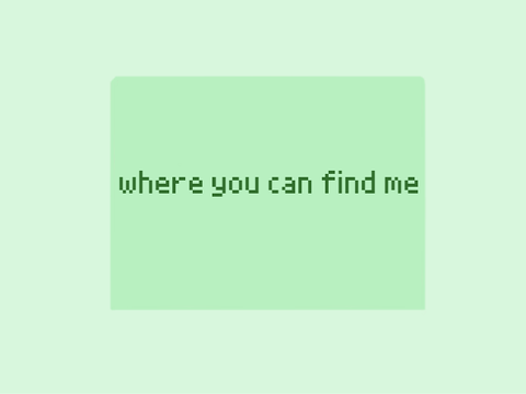 where you can find me <3