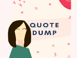 ⋆ Quote Dump ⋆