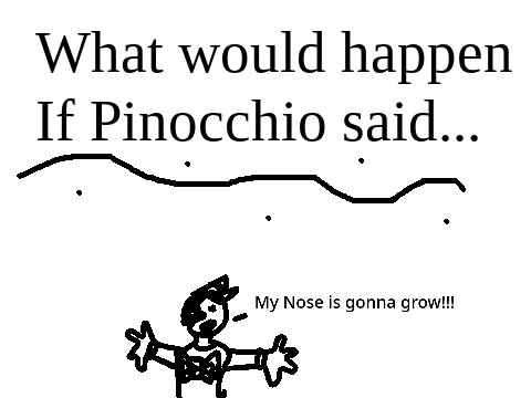 What would happen if Pinocchio said...