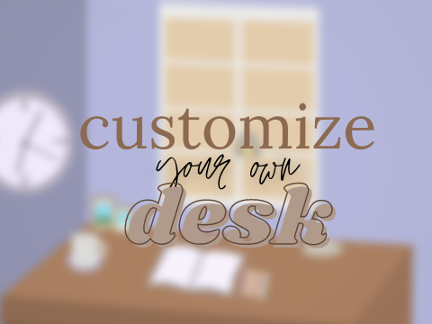 customize your own desk~ a customizer
