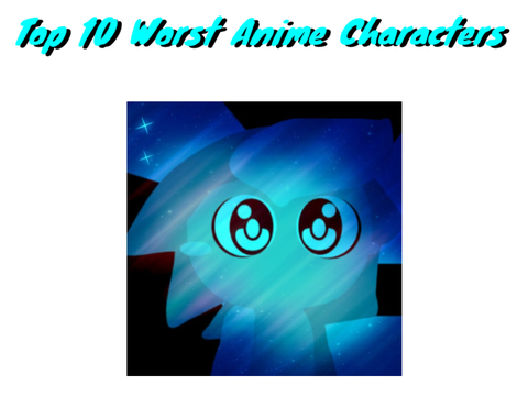 Top 10 Worst Anime Characters