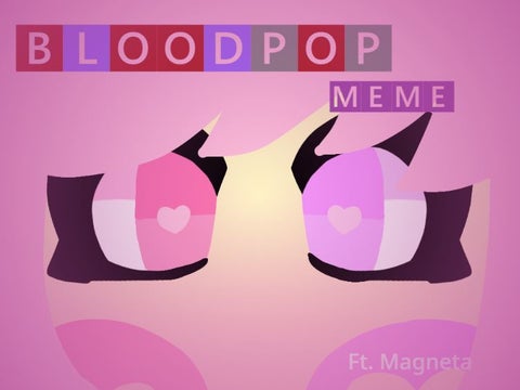 Bloodpop Animation Meme // Ft. Magneta [Original Coding]