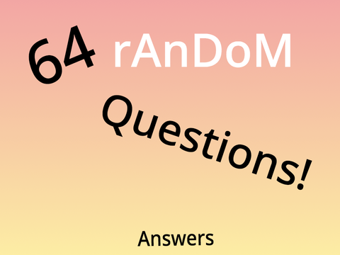 64 random questions! 