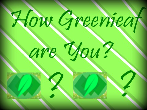 How Greenieaf Are You? My score is 