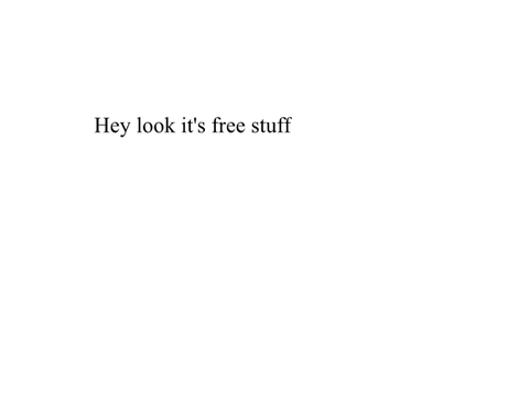 Hey look it’s free stuff