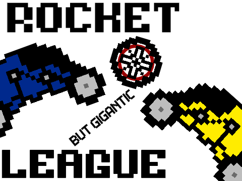 Rocket League but gigantic!