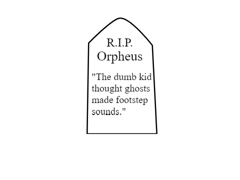 Oh no it's my *~ opinion on Orpheus ~*