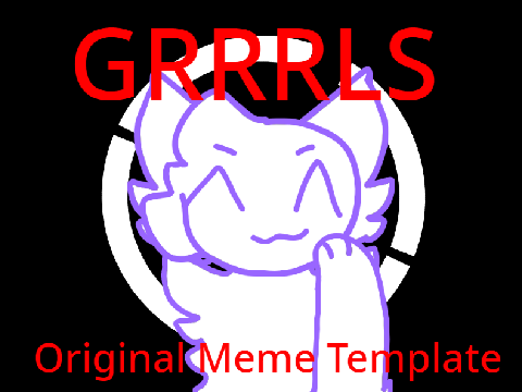 GRRRLS|| Original Code Meme Template
