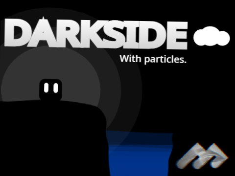 Darkside, but there are particles