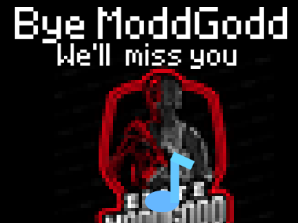 Bye ModdGodd