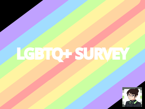 LGBTQ+ Survey Participation!