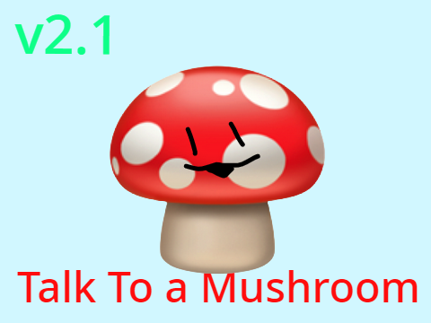 Talk to a Mushroom