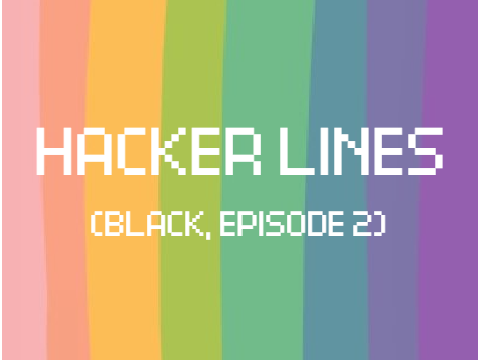 H4CKER Ep.2 Lines (Black, Episode 2)