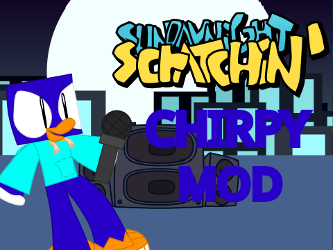 Sunday Night Scratchin' | Chirpy Mod
