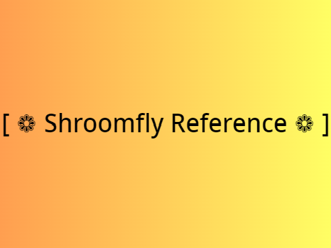 [ ❁ Shroomfly ❁ ]