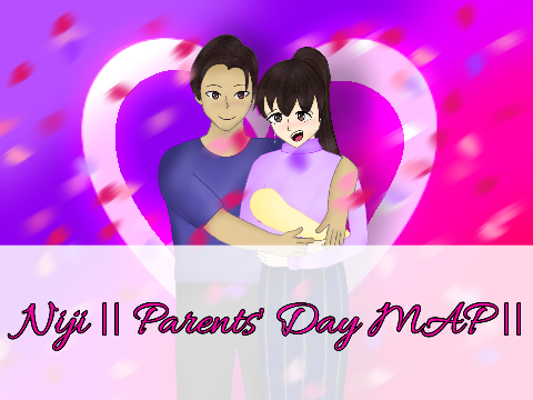 [OPEN] Niji 虹 || Parents' Day MAP ||