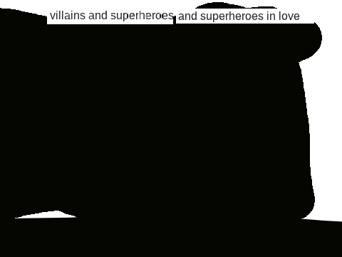 villains and superheroes