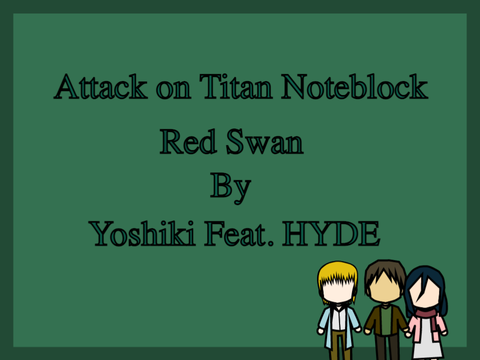 ~ Noteblock ~ Red Swan (Attack on Titan OP 4) - Yoshiki Feat. HYDE