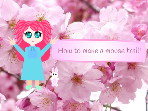 How to make a mouse trail!