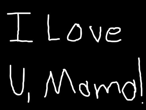I love U, Mama!