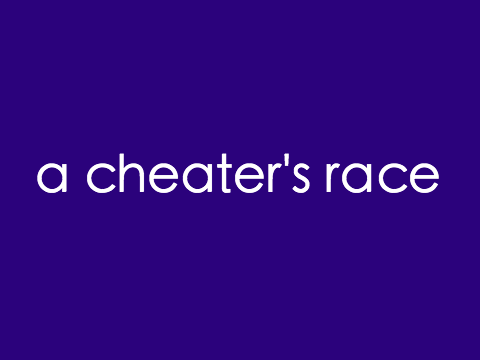 a cheater's race | writing