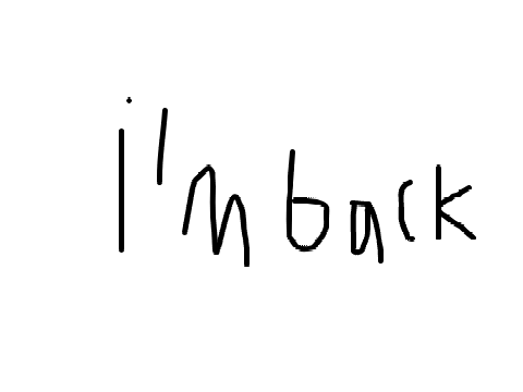 I'm Back!