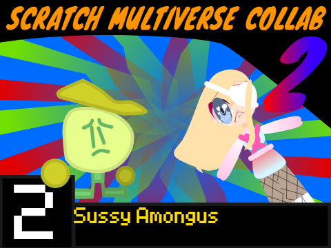 Scratch Multiverse Collab 2 (2): Sussy Amongus