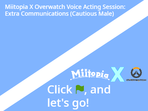 Miitopia X Overwatch Voice Acting Session: Extra Communications (Cautious Male)