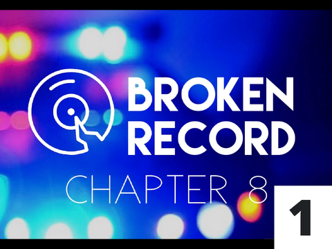◊ Broken Record — Chapter 8 (PT 1) — Cadence ◊