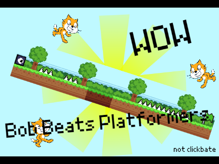 Bob Beats Platformers(20%)