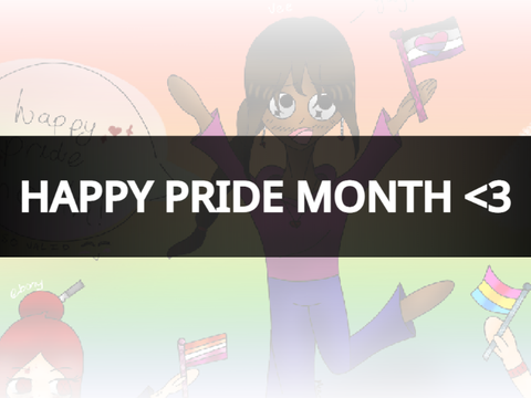 HAPPY PRIDE MONTH !! ;v;