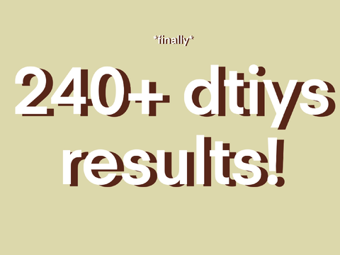 ☆ 240+ Dtiys results! [finally]