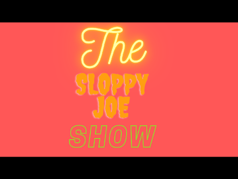 The Sloppy Joe Show