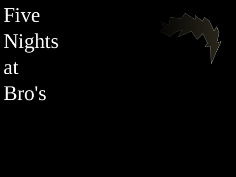 Five Nights at Bro's - Fnab