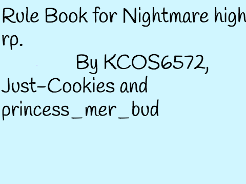 Rule Book for Nightmare high rp