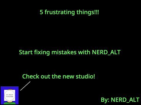 5 of the most frustrating things on scratch and how to fix them.