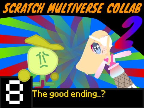 Scratch Multiverse Collab 2 (8): The Good Ending..?