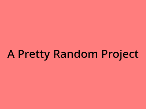 A Pretty Random Project