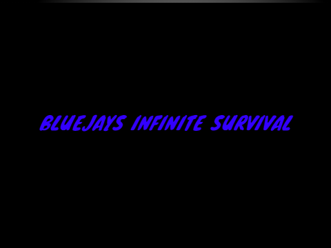 BLUEJAYS INFINITE SURVIVAL (fan game)