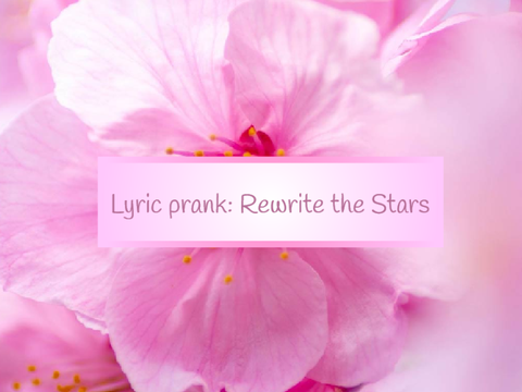 Lyric prank: Rewrite the stars