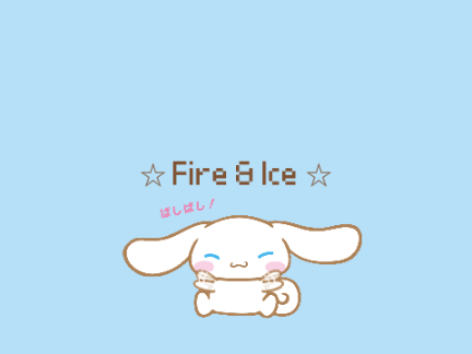 ☆ Fɪʀᴇ & Iᴄᴇ ☆