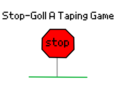 STOP-GO|| A Taping Game