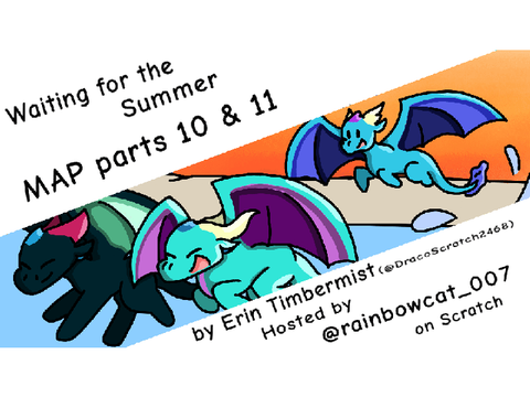 Waiting for the Summer MAP || Parts 10 & 11