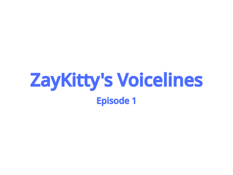ZayKitty's Voicelines