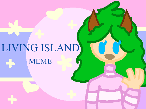 LIVING ISLAND meme || GIFT