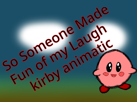 So Someone Made Fun of my Laugh - Kirby Animatic