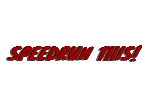 Speedrun this.
