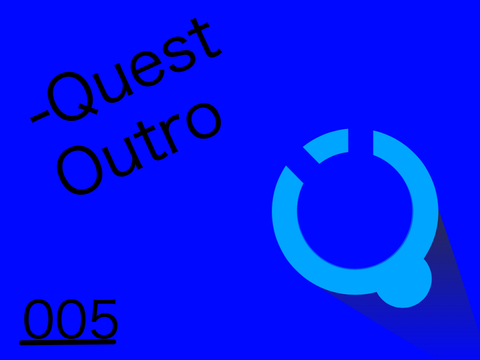 005 | -Quest Outro