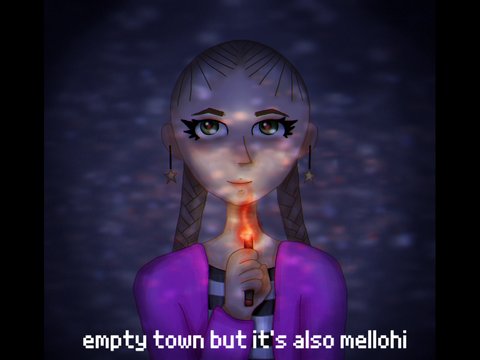 empty town but it's also mellohi